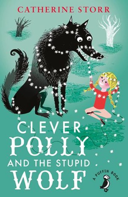 Clever Polly And the Stupid Wolf, Catherine Storr - Ebook - 9780141360249