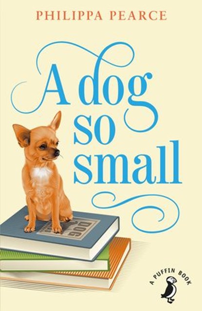 A Dog So Small, Mrs Philippa Pearce - Ebook - 9780141362113