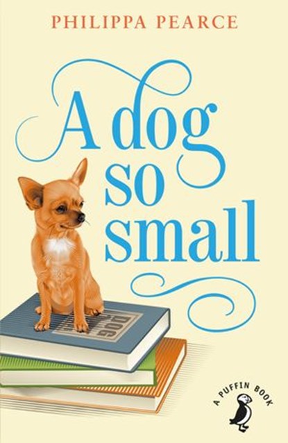 A Dog So Small, Philippa Pearce - Ebook - 9780141362113