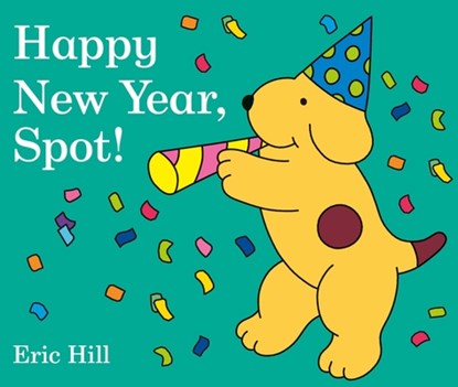 Happy New Year, Spot!, Eric Hill - Gebonden - 9780141370095