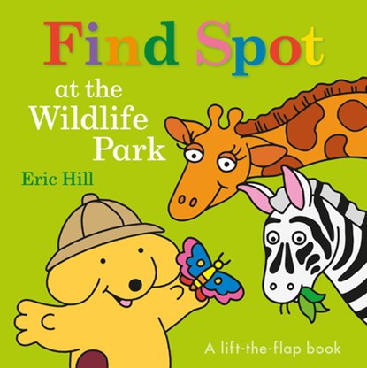 FIND SPOT AT THE WILDLIFE PARK, Eric Hill - Gebonden - 9780141377438