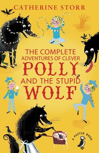 The Complete Adventures of Clever Polly and the Stupid Wolf, Catherine Storr - Ebook - 9780141377681