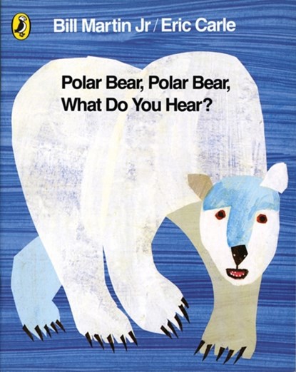Polar Bear, Polar Bear, What Do You Hear?, Mr Bill Martin Jr ; Eric Carle - Gebonden - 9780141383514