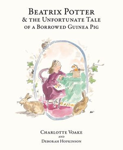 Beatrix Potter and the Unfortunate Tale of the Guinea Pig, Deborah Hopkinson - Ebook - 9780141385976