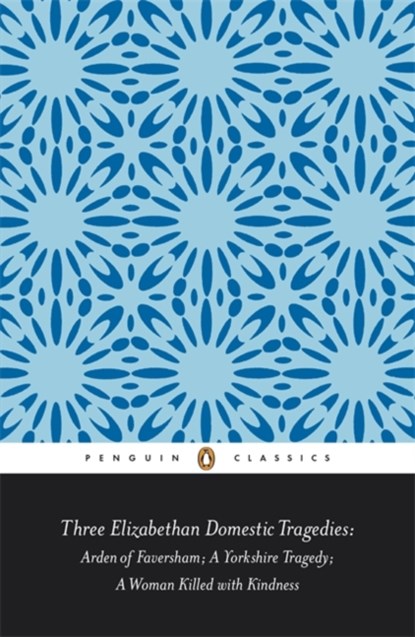 Three Elizabethan Domestic Tragedies, Keith Sturgess ; Thomas Heywood - Paperback - 9780141389813