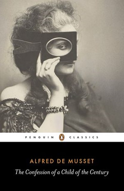 The Confession of a Child of the Century, Alfred de Musset - Ebook - 9780141391861