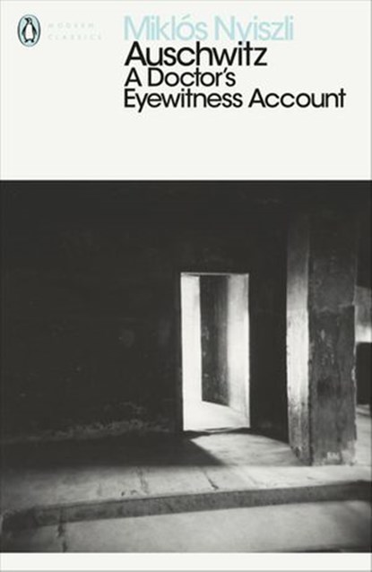 Auschwitz: A Doctor's Eyewitness Account, Miklos Nyiszli - Ebook - 9780141392226