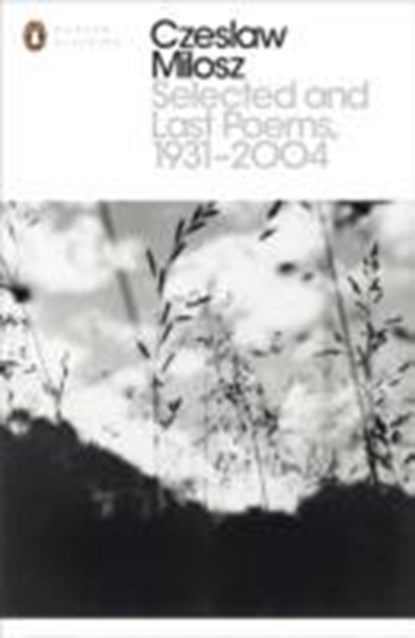 Selected and Last Poems 1931-2004, Czeslaw Milosz - Paperback - 9780141392301