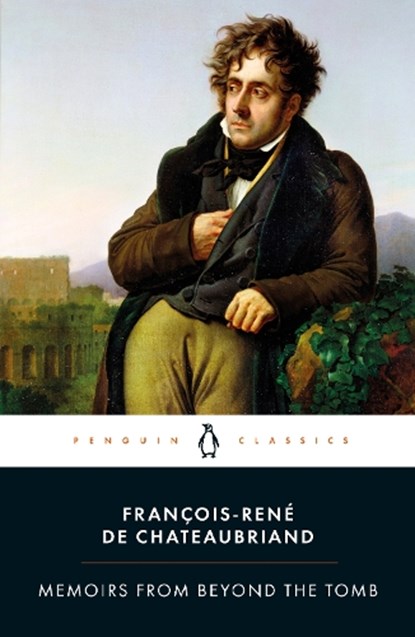 Memoirs from Beyond the Tomb, Francois-Rene de Chateaubriand - Paperback - 9780141393124