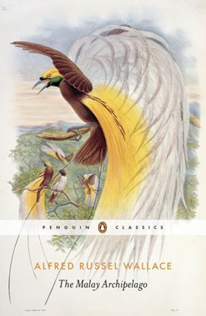 The Malay Archipelago, Alfred Russel Wallace - Ebook - 9780141394411