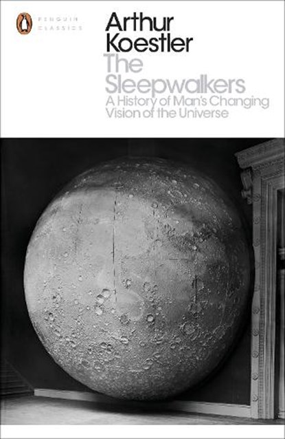 The Sleepwalkers, Arthur Koestler - Paperback - 9780141394534