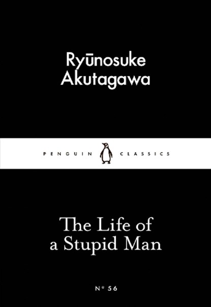 The Life of a Stupid Man, Ryunosuke Akutagawa - Paperback - 9780141397726