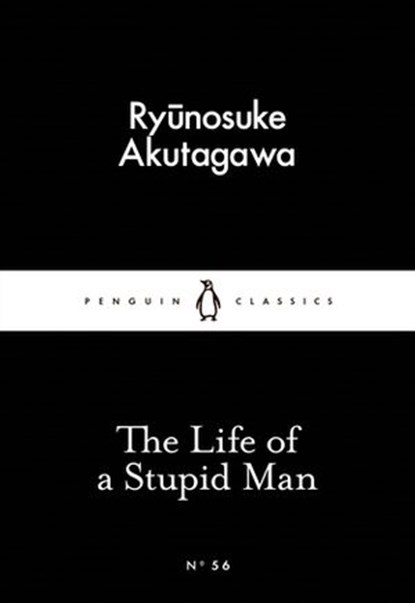 The Life of a Stupid Man, Ryunosuke Akutagawa - Ebook - 9780141397733