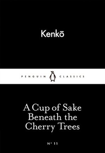 A Cup of Sake Beneath the Cherry Trees, Kenko - Ebook - 9780141398266
