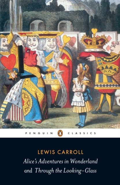 Alice's Adventures in Wonderland and Through the Looking Glass, Lewis Carroll - Paperback - 9780141439761