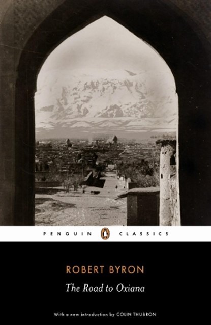 The Road to Oxiana, Robert Byron - Paperback - 9780141442099