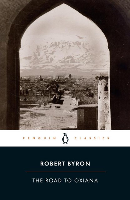 The Road to Oxiana, Robert Byron - Paperback - 9780141442099
