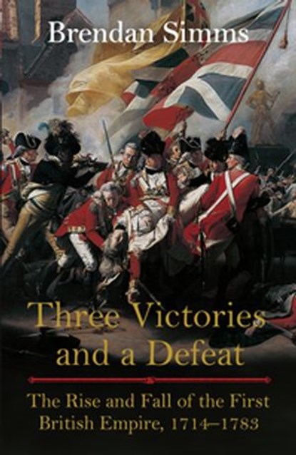 Three Victories and a Defeat, Brendan Simms - Ebook - 9780141907376