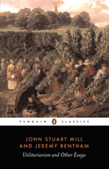 Utilitarianism and Other Essays, Jeremy Bentham ; John Stuart Mill - Ebook - 9780141908212