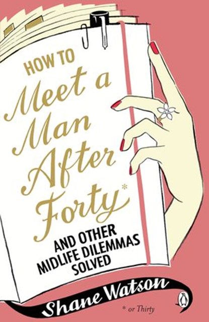 How to Meet a Man After Forty and Other Midlife Dilemmas Solved, Shane Watson - Ebook - 9780141908595
