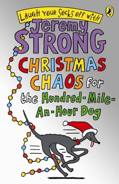 Christmas Chaos for the Hundred-Mile-An-Hour Dog, Jeremy Strong - Ebook - 9780141910130