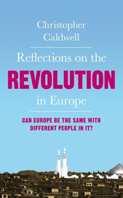 Reflections on the Revolution in Europe, Christopher Caldwell - Ebook - 9780141912332