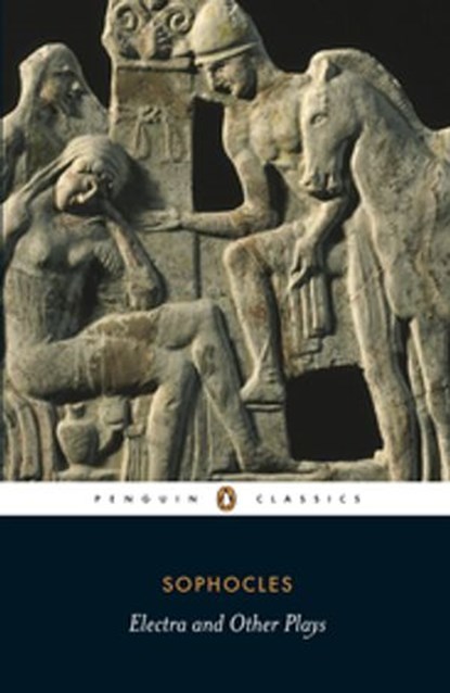 Electra and Other Plays, Sophocles - Ebook - 9780141913568