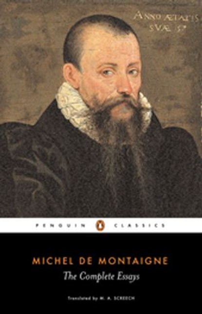 The Complete Essays, Michel Montaigne ; M. A. Screech - Ebook - 9780141915937
