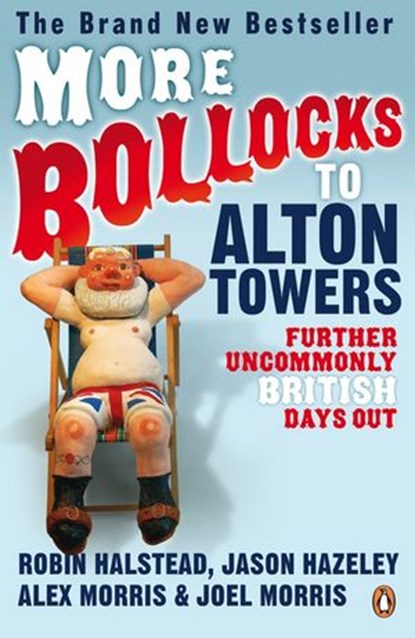 More Bollocks to Alton Towers, Robin Halstead ; Jason Hazeley ; Alex Morris ; Joel Morris - Ebook - 9780141918778