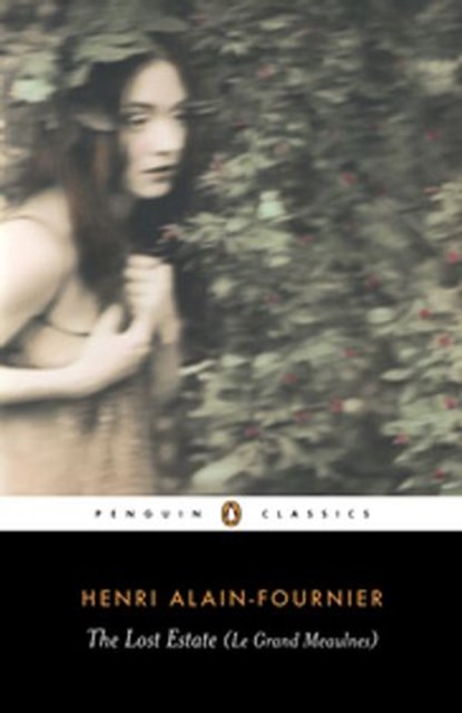 The Lost Estate (Le Grand Meaulnes), Henri Alain-Fournier - Ebook - 9780141921709
