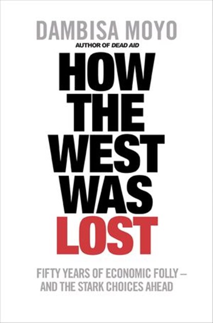 How The West Was Lost, Dambisa Moyo - Ebook - 9780141924335