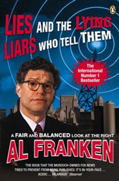 Lies (and the Lying Liars Who Tell Them), Al Franken - Ebook - 9780141924755