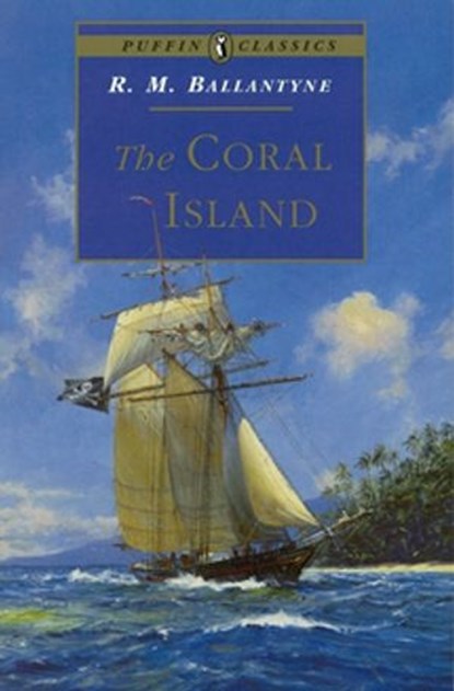 The Coral Island, R. Ballantyne - Ebook - 9780141925394