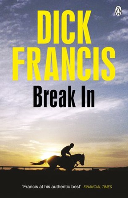 Break In, Dick Francis - Ebook - 9780141929217