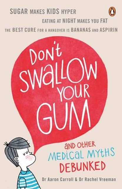 Don't Swallow Your Gum, Dr Aaron Carroll ; Dr Rachel Vreeman - Ebook - 9780141929262