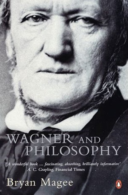 Wagner and Philosophy, Bryan Magee - Ebook - 9780141929378