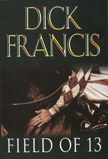 Field of Thirteen, Dick Francis - Ebook - 9780141929606