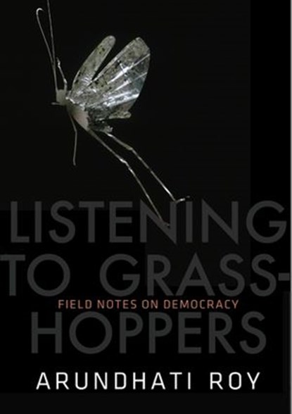 Listening to Grasshoppers, Arundhati Roy - Ebook - 9780141931128