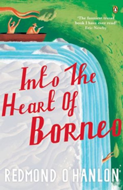 Into the Heart of Borneo, Redmond O'Hanlon - Ebook - 9780141935904
