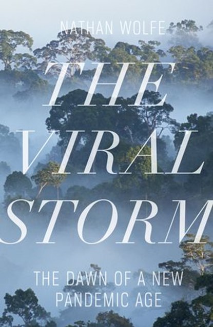 The Viral Storm, Nathan D. Wolfe - Ebook - 9780141939339