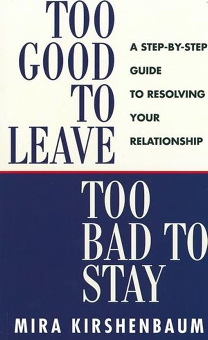Too Good to Leave, Too Bad to Stay, Mira Kirshenbaum - Ebook - 9780141939520
