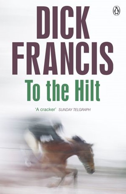 To The Hilt, Dick Francis - Ebook - 9780141956329