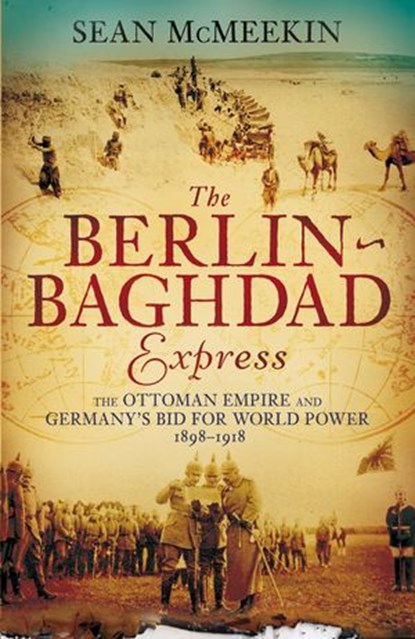 The Berlin-Baghdad Express, Sean McMeekin - Ebook - 9780141957296