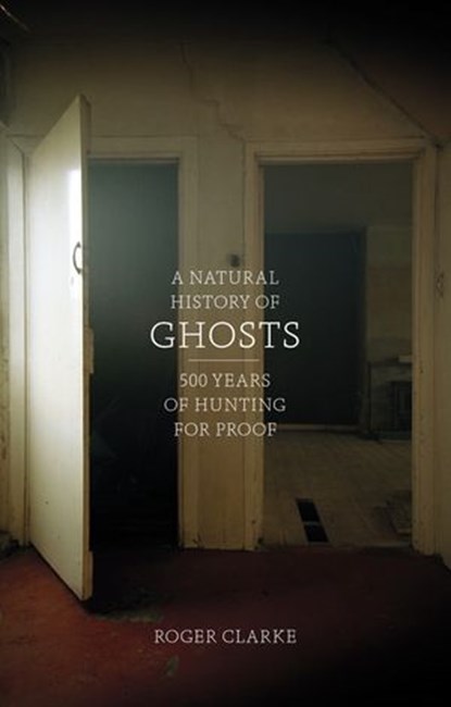 A Natural History of Ghosts, Roger Clarke - Ebook - 9780141958149