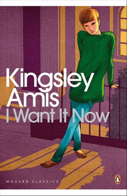 I Want It Now, Kingsley Amis - Ebook - 9780141961835