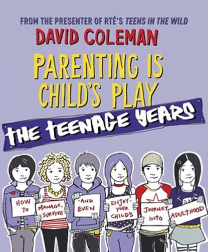 Parenting is Child's Play: The Teenage Years, David Coleman - Ebook - 9780141962047