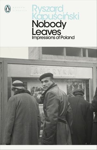 Nobody Leaves, Ryszard Kapuscinski - Ebook - 9780141962801