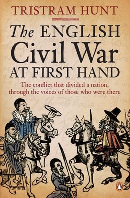 The English Civil War At First Hand, Tristram Hunt - Ebook - 9780141962818