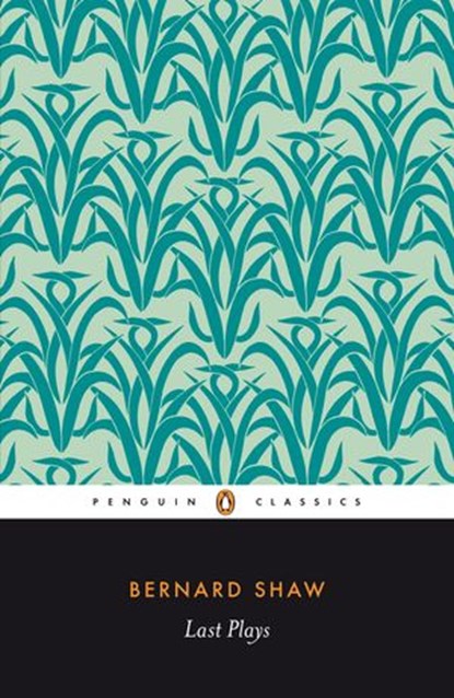 Last Plays, George Bernard Shaw - Ebook - 9780141963747
