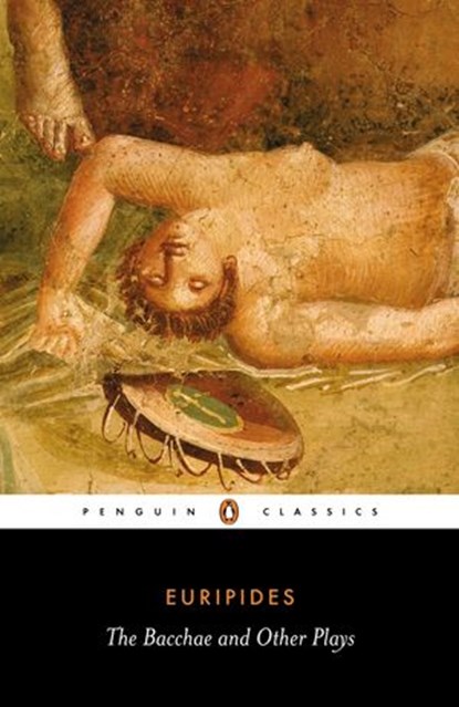 The Bacchae and Other Plays, Euripides - Ebook - 9780141964119